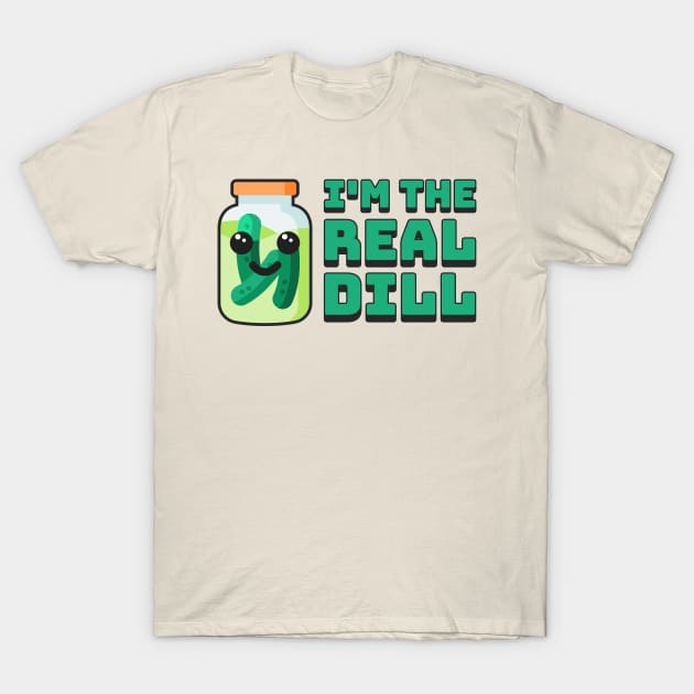 I'm The Real Dill! Cute Punny Pickle Cartoon T-Shirt by Cute And Punny